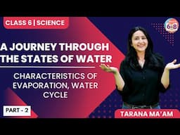 A Journey Through the States of Water | Part-2 | Science | Class 6