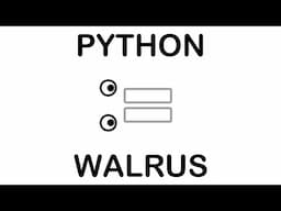 The WALRUS := OPERATOR in PYTHON