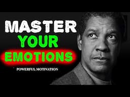 MASTER YOUR EMOTIONS | Denzel Washington Motivational Video