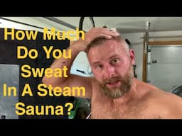 How Much Do You Sweat In A Steam Sauna?