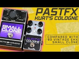 PastFx Kurt's Cologne & 1983 EHX Small Clone: Compared!