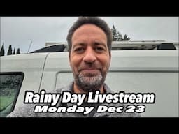 Rainy Day Livestream Monday Dec 23