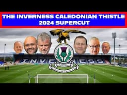 The Inverness Caledonian Thistle 2024 Supercut