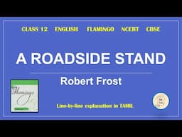 A Roadside Stand by Robert Frost | Class 12 | FLAMINGO | English | NCERT | CBSE | in Tamil