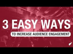 3 Ways to Increase Audience Engagement