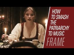 How to Smash the Patriarchy to Music | Maintaining Frame 137