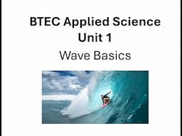 BTEC Applied Science: Unit 1 Wave Basics