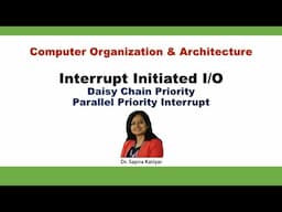 Interrupt Initiated IO | Daisy Chain | Parallel Priority INT || Computer Organization & Architecture