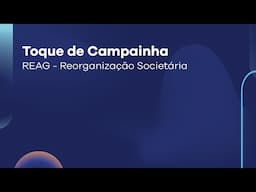 Toque de Campainha | REAG - Reorganização Societária