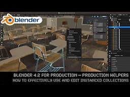 Blender 4.2 for Production - How to effectively use and edit instanced collections