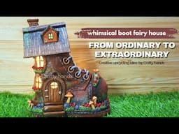 DIY Fairy Boot House: Easy DIY with Everyday Items | Crafty hands