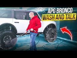 APG Ford Bronco: Wash & Talk