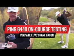 PING G440 On-Course First Impressions w/ Shane Bacon