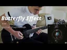 Butterfly Effect - RTM // Guitar Playthrough