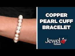 Copper Pearl Cuff Bracelet | Jewelry 101