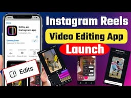 Instagram Reels Video Editing App Launch | Instagram Edits An Instagram App | Instagram Edits