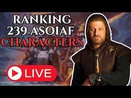 Live: Ranking 239 ASOIAF Characters into a Tierlist, Part 2