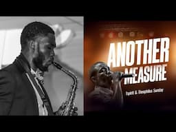 Another Measure | From My Ankle to My Knee - Theophilus Sunday | Saxophone Soaking Worship & Prayer