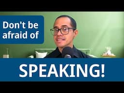 Learning Spanish? Don't Be Afraid of Speaking!