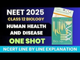 Human Health and Disease Class 12 Biology in 1 Shot | NCERT Line by Line Explanation #neet #biology