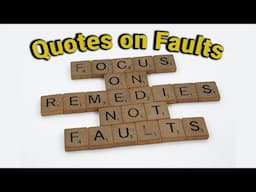 Top 25 Most Inspirational and Motivational Quotes on Faults | Must watch video on Quotes |