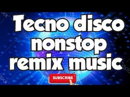 tecno disco nonstop remix