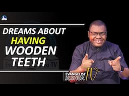 Dreams About Wooden Teeth in The Bible II Evangelist Joshua Tv