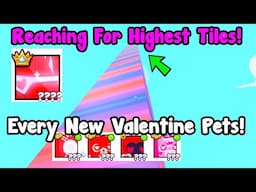 Reaching For Highest Tiles And Got Every Valentine Pets In Pet Simulator 99!