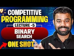 Lecture 5 : Binary Search In One Shot of Competitive Programming | Competitive Programming