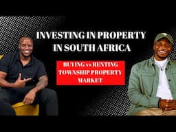 Billy Siziba: Buying property in the township, Buying Vs Renting, Property as an Investment in SA