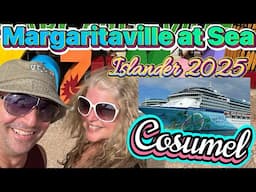 Cozumel day! Margaritaville at  Sea Islander. Walking around port and ship 2025