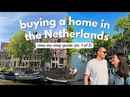 YOUR ULTIMATE GUIDE TO BUYING A HOME IN THE NETHERLANDS | Part 1