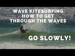 Learn Wave Kitesurfing Getting through the waves SLOWLY