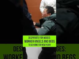 Desperate for Wages: Worker Kneels and Begs