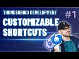 Thunderbird Development #1 -  Customizable Shortcuts (Scope of Work)