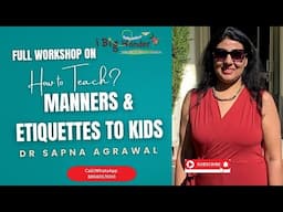 Full Workshop on Manners & Etiquettes| How to Teach Kids | @ibigwonder | Sapna Agrawal