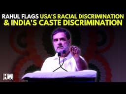 WATCH:Rahul Gandhi Flags Caste Discrimination, Compares Whites & Blacks With Upper & Backward Castes