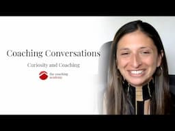 Curiosity and Coaching | Coaching Conversations