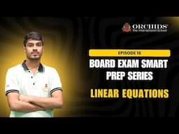 Board Exam Smart Prep Series | Ep. 16 | Linear Equations | Score 90+ in CBSE