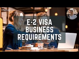 Key E-2 Visa Business Requirements Explained