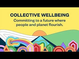 Collective wellbeing: Committing to a future where people and planet flourish