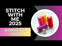 Stitch with Me 2025 Workshop Prep Video | Supplies & Ideas for the Fabric Book #stitchwithme2025