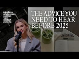 Experts On Exactly How To Improve Your Life In 2025 (Diet, Mindset, Work & More)