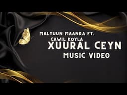 MALYUUN MAANKA FT CAWIL KOYLA - XUURAL CEYN (MUSIC VIDEO) 2022