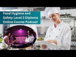 Food Hygiene and Safety Level 3 Diploma Online Course Podcast