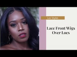 Installing Lace Front Wigs Over Locs Tutorial