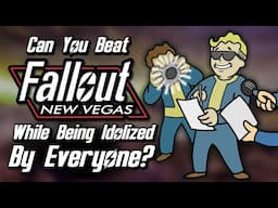 Can You Beat Fallout: New Vegas While Being Idolized By Everyone?