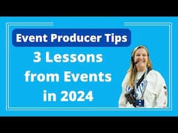 Event Producer Tips: 3 Lessons Learned in Events in 2024 - Logan Clements