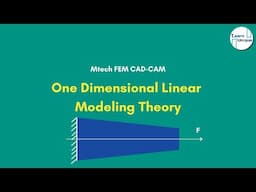 Demystifying One Dimensional Linear Modeling Theory | Mtech FEM Series