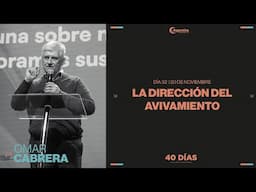 Dia 32 - 40 días de ayuno y oración | Omar Cabrera